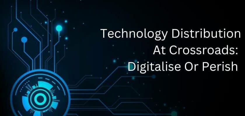 Technology Distribution At Crossroads: Digitalise Or Perish – Copy